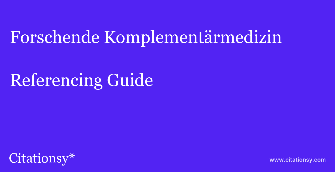 cite Forschende Komplementärmedizin  — Referencing Guide